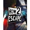 How 2 Escape How 2 Escape