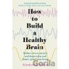 How to Build a Healthy Brain - Kimberley Wilson How to Build a Healthy Brain - Kimberley Wilson