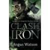 Clash of Iron (Angus Watson)(Brožovaná) Clash of Iron (Angus Watson)(Brožovaná)