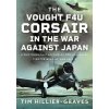 The Vought F4U Corsair in The War Against Japan The Vought F4U Corsair in The War Against Japan