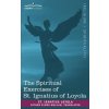 Spiritual Exercises of St. Ignatius of Loyola Spiritual Exercises of St. Ignatius of Loyola