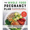 Whole Food Pregnancy Plan Whole Food Pregnancy Plan