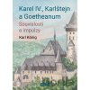 Karel IV., Karlštejn a Goetheanum - Karl König Karel IV., Karlštejn a Goetheanum - Karl König