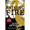 Raising Fire : A Ben Garston Novel - James Bennett Raising Fire : A Ben Garston Novel - James Bennett