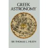 Greek Astronomy (Sir Thomas Heath)(Brožovaná) Greek Astronomy (Sir Thomas Heath)(Brožovaná)
