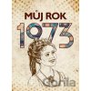 Můj rok 1973 - BIZBOOKS Můj rok 1973 - BIZBOOKS