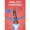 Jóga, hry a pohádky - Věra Rojová Síta Jóga, hry a pohádky - Věra Rojová Síta
