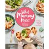 What Mummy Makes (Rebecca Wilson)(Pevná) What Mummy Makes (Rebecca Wilson)(Pevná)