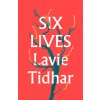 Six Lives (Lavie Tidhar)(Pevná) Six Lives (Lavie Tidhar)(Pevná)