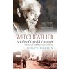 Witchfather - A Life of Gerald Gardner Vol2. From Witch Cult to Wicca (Philip Heselton)(Pevná) Witchfather - A Life of Gerald Gardner Vol2. From Witch Cult to Wicca (Philip Heselton)(Pevná)