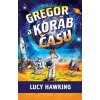 Gregor a koráb času - Lucy Hawking Gregor a koráb času - Lucy Hawking