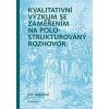 Kvalitativní výzkum se zaměřením na polostrukturovaný rozhovor - Ján Mišovič Kvalitativní výzkum se zaměřením na polostrukturovaný rozhovor - Ján Mišovič