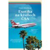 Exotika na křídlech ČSA - Bělohlávek Tomáš Exotika na křídlech ČSA - Bělohlávek Tomáš
