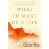 What to Make of a Life - Jim Collins What to Make of a Life - Jim Collins