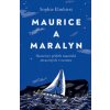Maurice a Maralyn. Skutečný příběh manželů ztracených v oceánu - Sophie Elmhirst Maurice a Maralyn. Skutečný příběh manželů ztracených v oceánu - Sophie Elmhirst