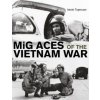MiG Aces of the Vietnam War MiG Aces of the Vietnam War