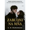 Zabudni na mňa - Moronova K. M. Zabudni na mňa - Moronova K. M.