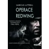 Operace Redwing - Svědectví účastníka neúspěšné bojové akce Navy SEAL - Marcus Luttrell Operace Redwing - Svědectví účastníka neúspěšné bojové akce Navy SEAL - Marcus Luttrell