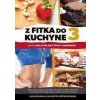 Z fitka do kuchyne 3 - Lucia Švaral Z fitka do kuchyne 3 - Lucia Švaral