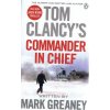 Tom Clancy's Commander-in-Chief : A Jack Ryan Novel - Mark Greaney Tom Clancy's Commander-in-Chief : A Jack Ryan Novel - Mark Greaney