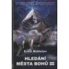 Muldašev Ernst: Hledání města Bohů III. (pokračování vyprávění o pátrání po deskách stvoření, jež se završí v místě Hladového čerta, zesilujícím nepročištěné myšlenky ( 452 str. V5) (vydání TML 2008)) Muldašev Ernst: Hledání města Bohů III. (pokračování vyprávění o pátrání po deskách stvoření, jež se završí v místě Hladového čerta, zesilujícím nepročištěné myšlenky ( 452 str. V5) (vydání TML 2008))