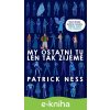 E-kniha My ostatní tu len tak žijeme - Patrick Ness E-kniha My ostatní tu len tak žijeme - Patrick Ness