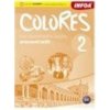 Colores 2 pracovní sešit - Nagy Erika Colores 2 pracovní sešit - Nagy Erika