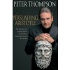 Persuading Aristotle: the Timeless Art of Persuasion in Business, Negotiaton and the Media Persuading Aristotle: the Timeless Art of Persuasion in Business, Negotiaton and the Media