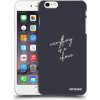 Picasee silikónový čierny obal pre Apple iPhone 6 Plus/6S Plus - Všetko je na tebe Picasee silikónový čierny obal pre Apple iPhone 6 Plus/6S Plus - Všetko je na tebe