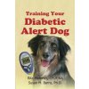 Training Your Diabetic Alert Dog (Rita Martinez Cpdt-K,Sue Barns Ph D)(Brožovaná) Training Your Diabetic Alert Dog (Rita Martinez Cpdt-K,Sue Barns Ph D)(Brožovaná)
