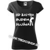 DÁMSKE TRIČKO OD ZAJTRA BUDEM SLUŠNÁ (Darček pre ženu.) DÁMSKE TRIČKO OD ZAJTRA BUDEM SLUŠNÁ (Darček pre ženu.)