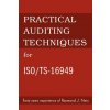 Practical Auditing Techniques for ISO/Ts-16949 (Raymond J Ness)(Brožovaná) Practical Auditing Techniques for ISO/Ts-16949 (Raymond J Ness)(Brožovaná)