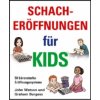 Schacheroffnungen Fur Kids (John Watson,Graham Burgess)(Pevná) Schacheroffnungen Fur Kids (John Watson,Graham Burgess)(Pevná)
