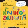 Knihožrouti - Kdo se zakousl do knih? - Klára Smolíková Knihožrouti - Kdo se zakousl do knih? - Klára Smolíková