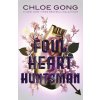 Foul Heart Huntsman (Chloe Gong) Foul Heart Huntsman (Chloe Gong)