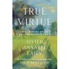 True Virtue (Sister Annabel Laity,John Barnett)(Brožovaná) True Virtue (Sister Annabel Laity,John Barnett)(Brožovaná)