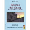 Ritorno dal gulag. Memorie del Redivivo tiburtino. Scritti storico-politici di Dante Corneli Ritorno dal gulag. Memorie del Redivivo tiburtino. Scritti storico-politici di Dante Corneli