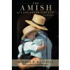 The Amish of Lancaster County - Kraybill, Donald B. The Amish of Lancaster County - Kraybill, Donald B.