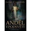 Anděl v podsvětí - Juraj Červenák Anděl v podsvětí - Juraj Červenák