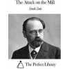 The Attack on the Mill (Emile Zola,The Perfect Library,William Foster Apthorp)(Brožovaná) The Attack on the Mill (Emile Zola,The Perfect Library,William Foster Apthorp)(Brožovaná)
