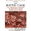 The Hated Cage - Nicholas Guyatt The Hated Cage - Nicholas Guyatt
