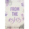 From the Ashes (Cassie Kellergan)(Brožovaná) From the Ashes (Cassie Kellergan)(Brožovaná)
