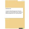 Corporate Risk Management, Financial Distress und Shareholder Value. Modernes Risikomanagement der Unternehmung (Maximilian Stein)(Brožovaná) Corporate Risk Management, Financial Distress und Shareholder Value. Modernes Risikomanagement der Unternehmung (Maximilian Stein)(Brožovaná)