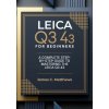Leica Q3 43 For Beginners Leica Q3 43 For Beginners