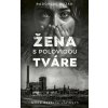 Žena s polovicou tváre - Radoslav Kozák Žena s polovicou tváre - Radoslav Kozák