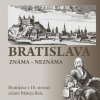 Bratislava známa neznáma Bratislava známa neznáma