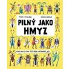 Pilný jako hmyz - Jules Howard, Gosia Herba Pilný jako hmyz - Jules Howard, Gosia Herba