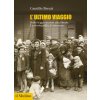 ultimo viaggio. Dalle leggi razziste alla Shoah. La storiografia, le memorie (Camillo Brezzi)(Brožovaná) ultimo viaggio. Dalle leggi razziste alla Shoah. La storiografia, le memorie (Camillo Brezzi)(Brožovaná)