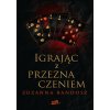 Igrając z przeznaczeniem. Przeznaczenie. Tom 3 Igrając z przeznaczeniem. Przeznaczenie. Tom 3