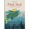 Pták Noh a ptáček Nožička - Daniela Fischerová, Jakub Kouřil Pták Noh a ptáček Nožička - Daniela Fischerová, Jakub Kouřil